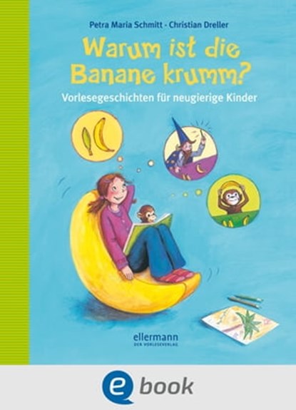 Warum ist die Banane krumm?, Petra Maria Schmitt ; Christian Dreller - Ebook - 9783862732005