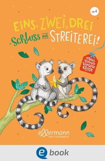 Mein kleines Vorleseglück. Eins, zwei, drei – Schluss mit Streiterei!, Elisabeth Zöller ; Brigitte Kolloch - Ebook - 9783862739745