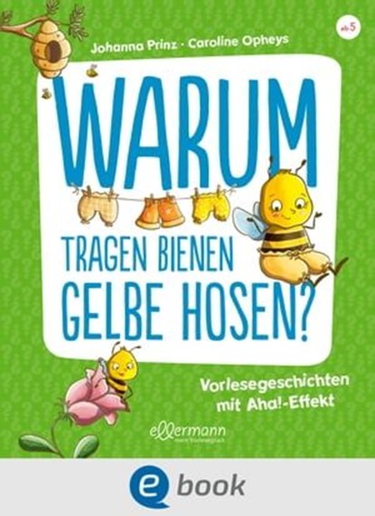 Warum tragen Bienen gelbe Hosen?, Johanna Prinz - Ebook - 9783862739967
