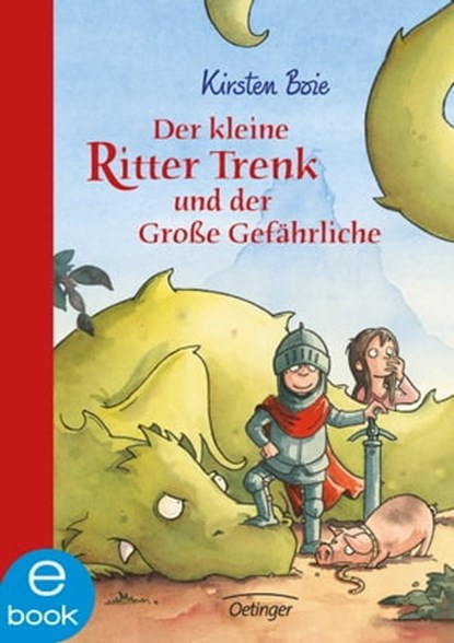 Der kleine Ritter Trenk und der Große Gefährliche, Kirsten Boie - Ebook - 9783862740710