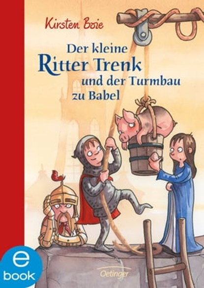 Der kleine Ritter Trenk und der Turmbau zu Babel, Kirsten Boie - Ebook - 9783862741069