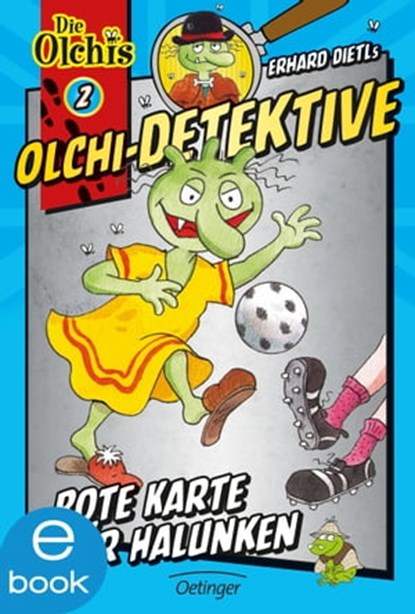 Olchi-Detektive 2. Rote Karte für Halunken, Erhard Dietl ; Barbara Iland-Olschewski - Ebook - 9783862742394