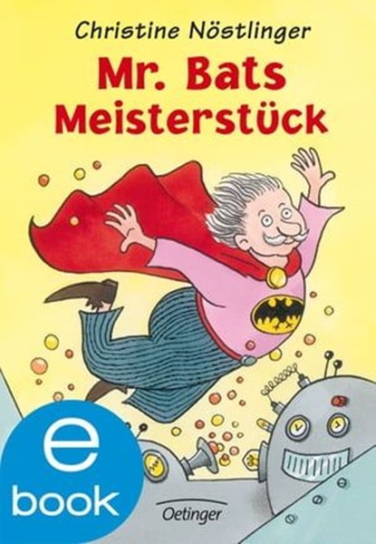Mr. Bats Meisterstück, Christine Nöstlinger - Ebook - 9783862746057