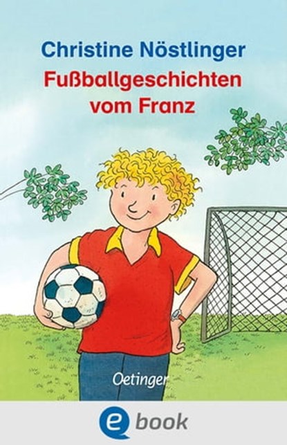 Fußballgeschichten vom Franz, Christine Nöstlinger - Ebook - 9783862746194