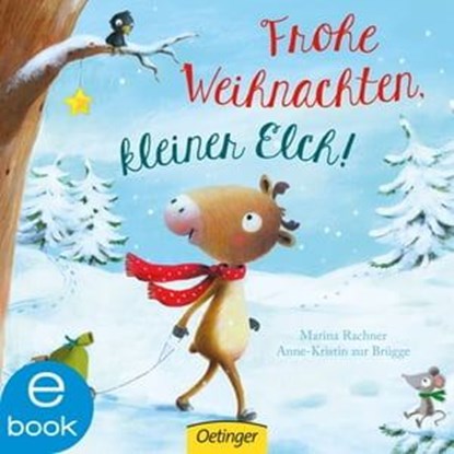 Frohe Weihnachten, kleiner Elch!, Anne-Kristin zur Brügge ; Marina Rachner - Ebook - 9783862749027