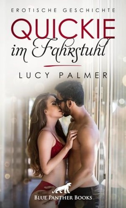 Quickie im Fahrstuhl | Erotische Geschichte, Lucy Palmer - Ebook - 9783862771196