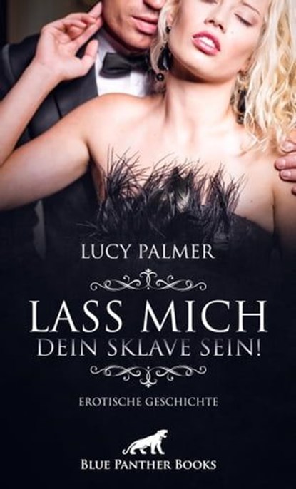 Lass mich dein Sklave sein! | Erotische Geschichte, Lucy Palmer - Ebook - 9783862771202
