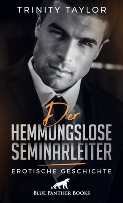 Der hemmungslose Seminarleiter | Erotische Geschichte, Trinity Taylor - Ebook - 9783862771400
