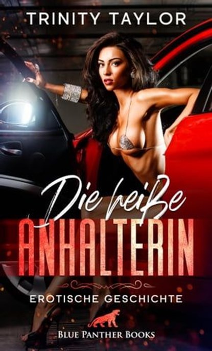 Die heiße Anhalterin | Erotische Geschichte, Trinity Taylor - Ebook - 9783862772605