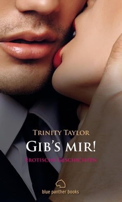 Gib's mir! 7 Erotische Geschichten, Trinity Taylor - Ebook - 9783862775842