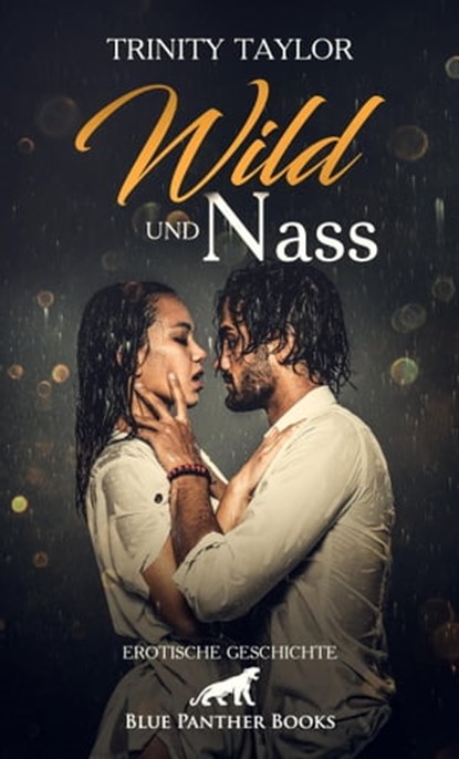 Wild und nass | Erotische Geschichte, Trinity Taylor - Ebook - 9783862775958