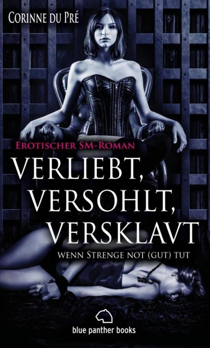 verliebt, versohlt, versklavt - wenn Strenge not (gut) tut | Erotischer SM-Roman, Corinne du Pré - Paperback - 9783862776955