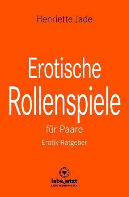 Erotische Rollenspiele für Paare | Erotischer Ratgeber, Henriette Jade - Gebonden - 9783862777884