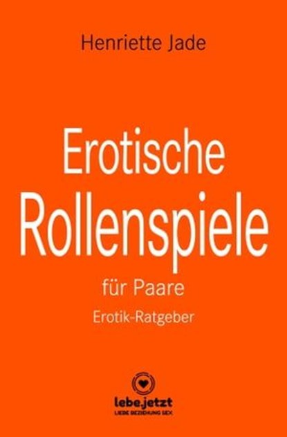 Erotische Rollenspiele für Paare | Erotischer Ratgeber, Henriette Jade - Ebook - 9783862777891