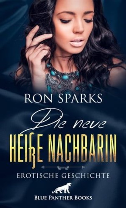 Die neue heiße Nachbarin | Erotische Geschichte, Ron Sparks - Ebook - 9783862778584