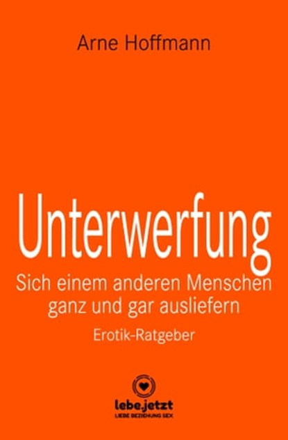 Unterwerfung | Erotischer Ratgeber, Arne Hoffmann - Ebook - 9783862778812