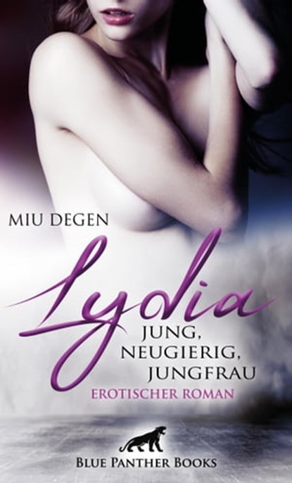 Lydia - Jung, neugierig, Jungfrau | Erotischer Roman, Miu Degen - Ebook - 9783862778881