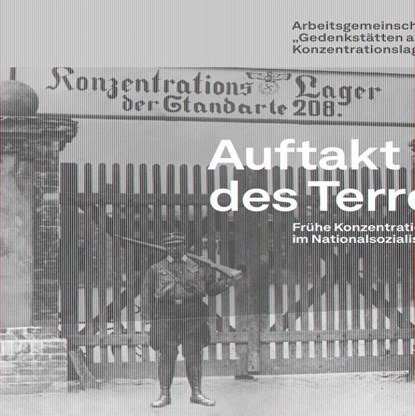 Auftakt des Terrors, Arbeitsgemeinschaft "Gedenkstätten an Orten früher Konzentrationslager" ; Ulrike Holdt ; Agnes Ohm - Paperback - 9783862811830
