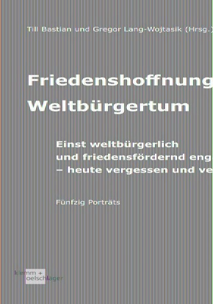 Friedenshoffnung Weltbürgertum, Gregor Lang-Wojtasik ; Till Bastian - Paperback - 9783862811847