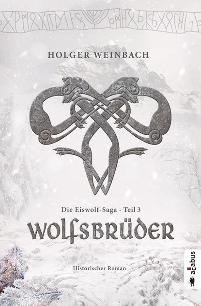 Die Eiswolf-Saga. Teil 3: Wolfsbrüder, Holger Weinbach - Paperback - 9783862820085