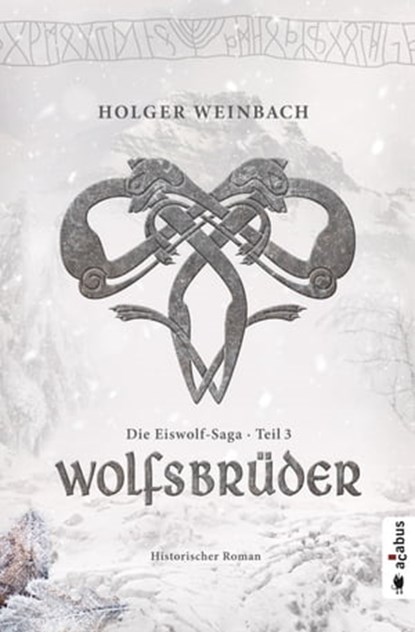 Die Eiswolf-Saga. Teil 3: Wolfsbrüder, Holger Weinbach - Ebook - 9783862821389