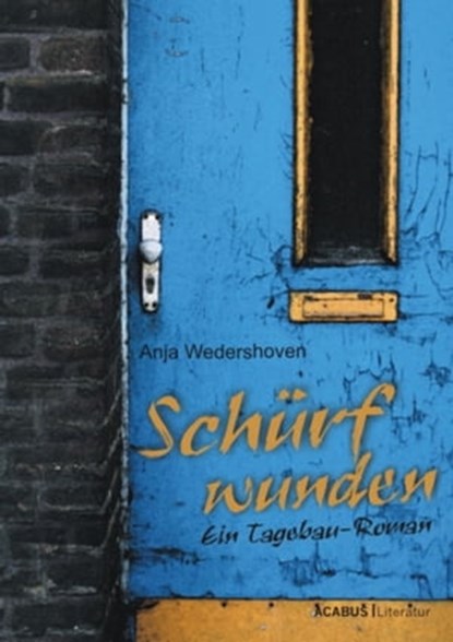 Schürfwunden. Ein Tagebau-Roman, Anja Wedershoven - Ebook - 9783862821600