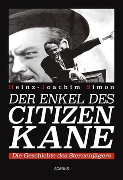 Der Enkel des Citizen Kane. Die Geschichte des Sternenjägers, Heinz-Joachim Simon - Ebook - 9783862822911
