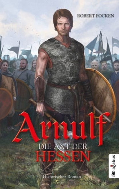 Arnulf. Die Axt der Hessen, Robert Focken - Ebook - 9783862823420