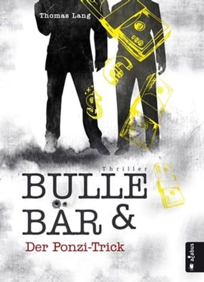 Bulle & Bär. Der Ponzi-Trick, Thomas Lang - Ebook - 9783862823840
