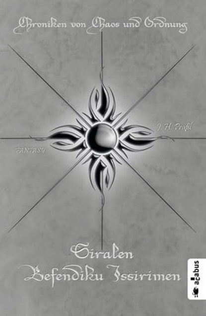 Chroniken von Chaos und Ordnung. Band 5: Siralen Befendiku Issirimen. Neuland, J. H. Praßl - Ebook - 9783862826186