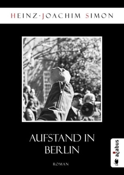 Aufstand in Berlin, Heinz-Joachim Simon - Ebook - 9783862826674