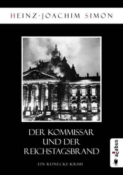 Der Kommissar und der Reichstagsbrand, Heinz-Joachim Simon - Ebook - 9783862826711