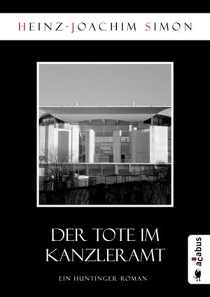 Der Tote im Kanzleramt, Heinz-Joachim Simon - Ebook - 9783862826735