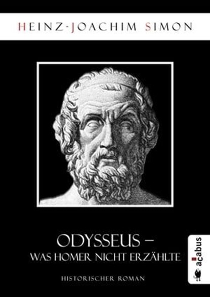 Odysseus. Was Homer nicht erzählte, Heinz-Joachim Simon - Ebook - 9783862826773