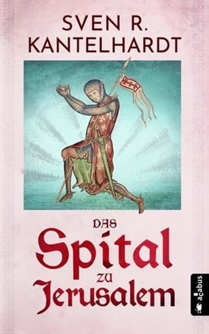 Das Spital zu Jerusalem, Sven R. Kantelhardt - Ebook - 9783862827671