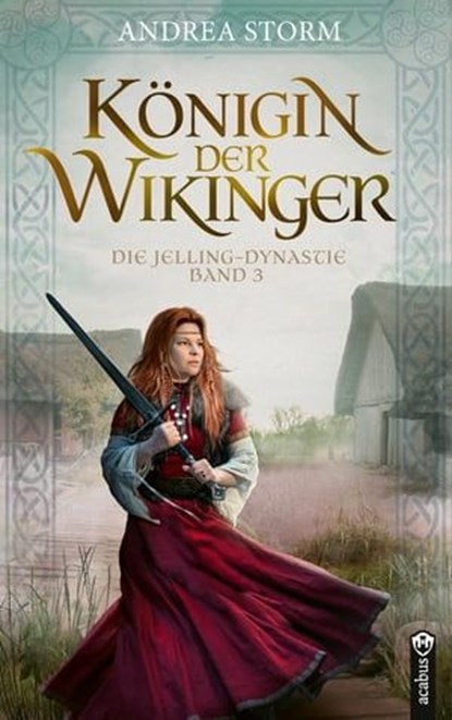 Königin der Wikinger. Die Jelling-Dynastie. Band 3, Andrea Storm - Ebook - 9783862828593