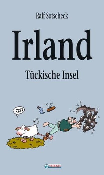Irland - Tückische Insel, Ralf Sotscheck - Ebook - 9783862870042