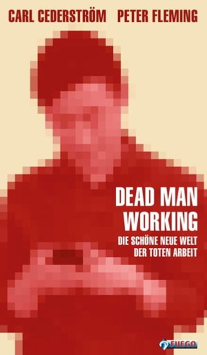 Dead Man Working, Carl Cederstrom ; Peter Fleming - Ebook - 9783862870684