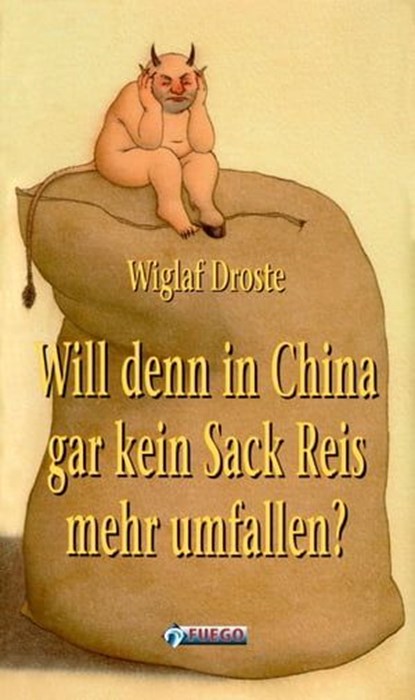 Will denn in China gar kein Sack Reis mehr umfallen?, Wiglaf Droste - Ebook - 9783862870738