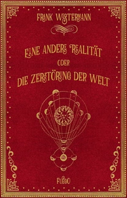 Eine andere Realität oder Die Zerstörung der Welt, Frank Westermann - Ebook - 9783862872084