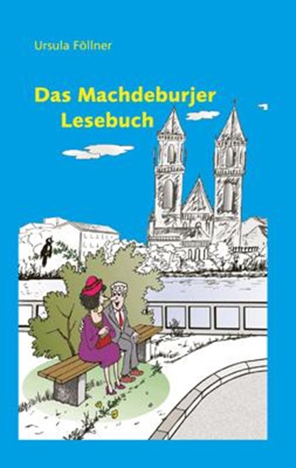 Das Machdeburjer Lesebuch, Ursula Föllner - Gebonden - 9783862890453