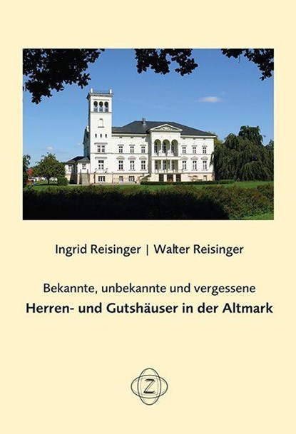 Bekannte, unbekannte und vergessene Herren- und Gutshäuser in der Altmark, Ingrid Reisinger ; Walter Reisinger - Gebonden - 9783862892044