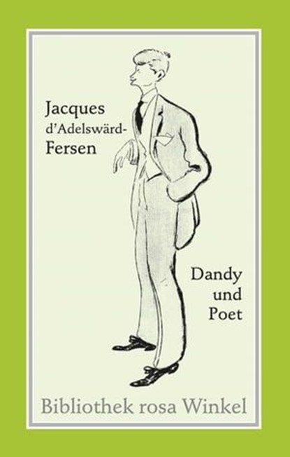 Jacques d'Adelswärd-Fersen. Dandy und Poet, Thomas Steinfeld ; Will H. Ogrinc ; Numa Praetorius ; Paul Snijders ; Wolfram Setz ; Patricia Marcoz - Ebook - 9783863000974