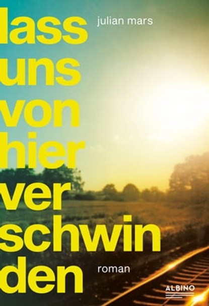 Lass uns von hier verschwinden, Julian Mars - Ebook - 9783863002688
