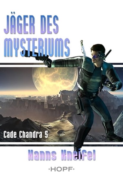 Cade Chandra 5: Jäger des Mysteriums, Hanns Kneifel - Ebook - 9783863052140