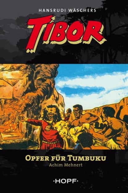 Tibor 6: Opfer für Tumbuku, Achim Mehnert ; Hansrudi Wäscher - Ebook - 9783863052379