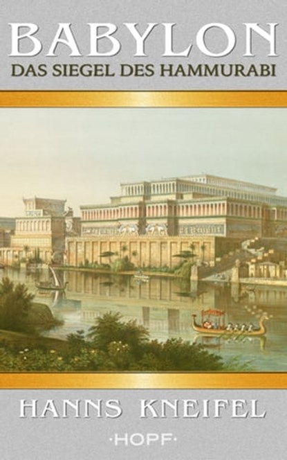 Babylon – Das Siegel des Hammurabi, Hanns Kneifel - Ebook - 9783863052423