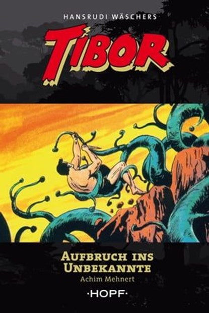 Tibor 7: Aufbruch ins Unbekannte, Achim Mehnert ; Hansrudi Wäscher - Ebook - 9783863052485