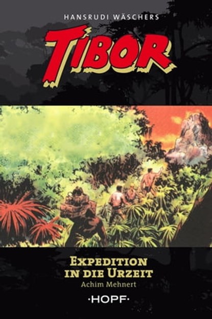 Tibor 8: Expedition in die Urzeit, Achim Mehnert ; Hansrudi Wäscher - Ebook - 9783863052508