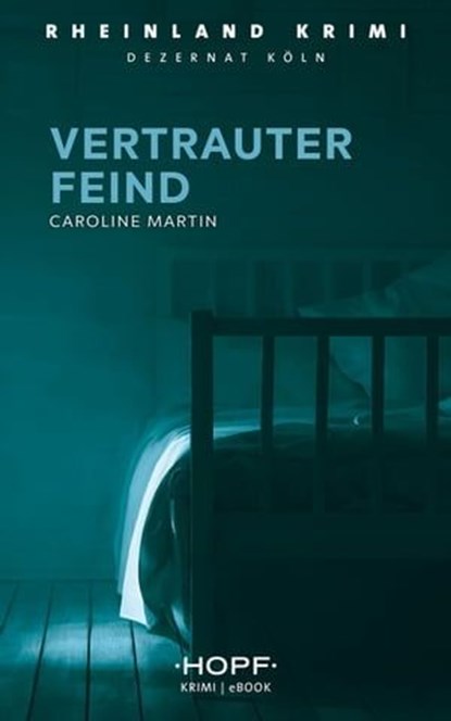 Rheinland-Krimi 1: Vertrauter Feind, Caroline Martin - Ebook - 9783863052836